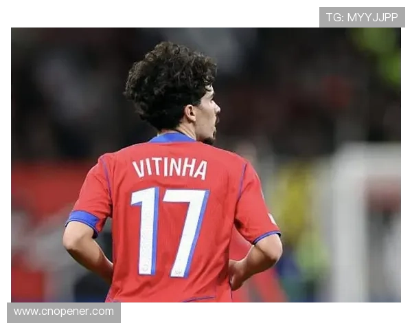 保莱塔盛赞维蒂尼亚与佩德里堪比伊涅斯塔展现足球新星魅力